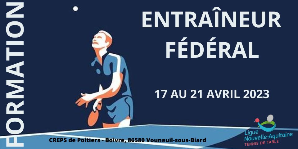 Inscription Entraîneur Fédéral - 17 au 21 avril 2023 - Poitiers (86)