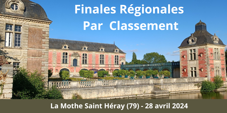 Finales Régionales Par Classement - 28 avril 2024 - La Mothe St Héray (79)