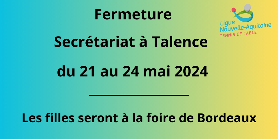 Fermeture du Secrétariat à Talence - 21 au 24 mai 2024